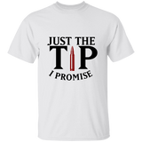 Just The Tip I Promise | T-shirt