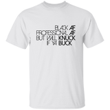 Black AF, Professional AF, But Will Knuck If Ya Buck | T-shirt