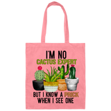 I'm No Cactus Expert But I know A Prick When I See One | Canvas Tote Bag