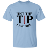 Just The Tip I Promise | T-shirt