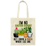 I'm No Cactus Expert But I know A Prick When I See One | Canvas Tote Bag