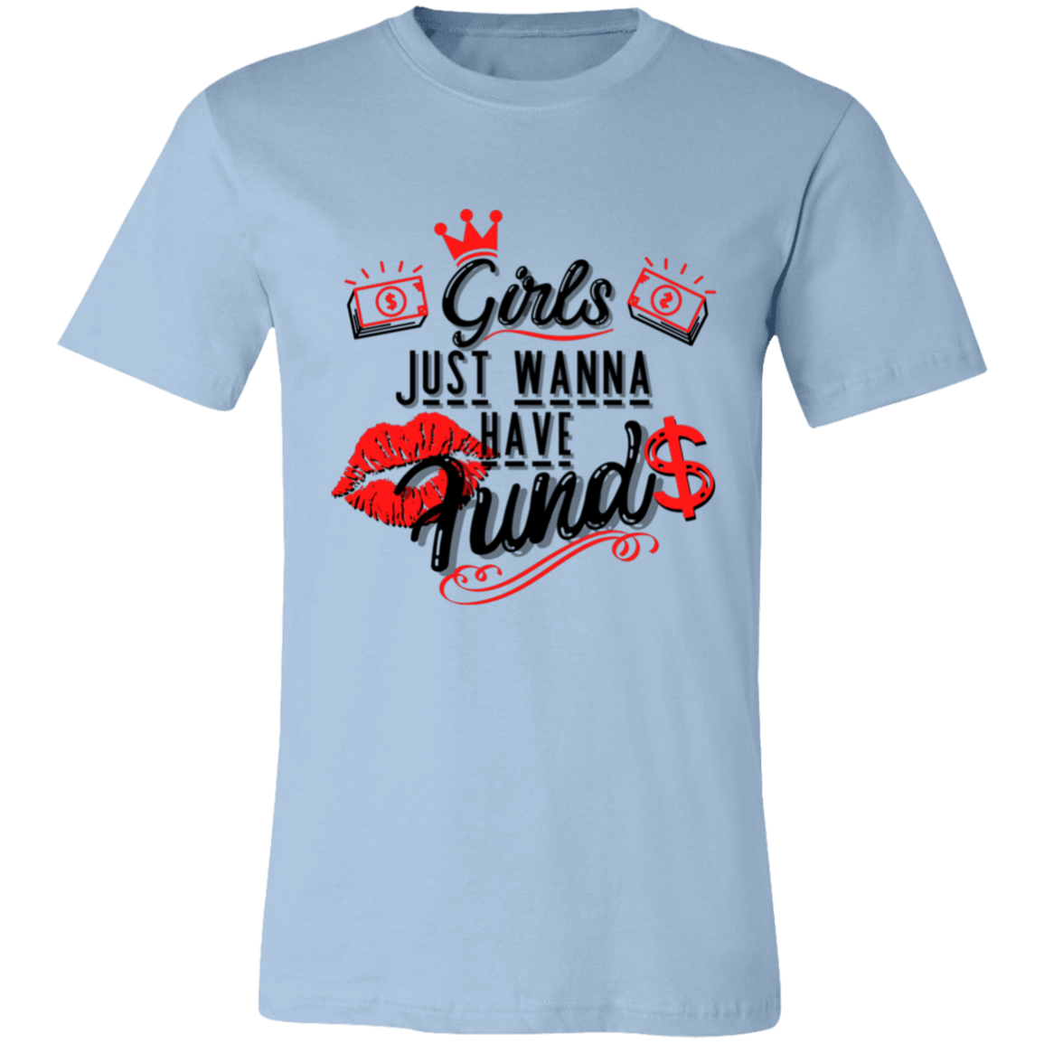 Girls Just Want To Have Funds | T-shirt