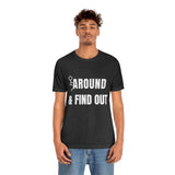 F* Around & Find Out | T-shirt
