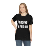 F* Around & Find Out | T-shirt