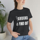 F* Around & Find Out | T-shirt
