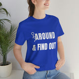 F* Around & Find Out | T-shirt