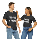 F* Around & Find Out | T-shirt