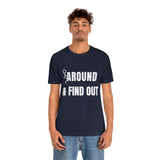 F* Around & Find Out | T-shirt