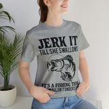 Jerk It Till She Swallows | T-shirt