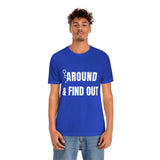 F* Around & Find Out | T-shirt