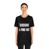 F* Around & Find Out | T-shirt