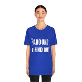 F* Around & Find Out | T-shirt