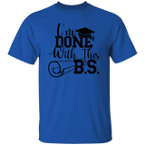 I'm Done With This B.S. | T-shirt