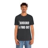 F* Around & Find Out | T-shirt