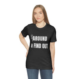 F* Around & Find Out | T-shirt