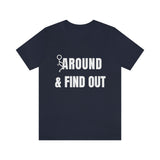 F* Around & Find Out | T-shirt