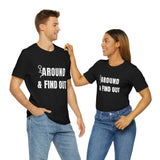 F* Around & Find Out | T-shirt