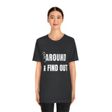 F* Around & Find Out | T-shirt