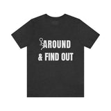 F* Around & Find Out | T-shirt