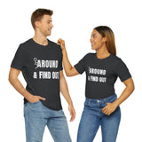 F* Around & Find Out | T-shirt