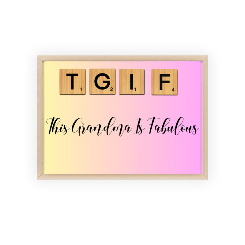 This Grandma Is Fabulous (T.G.I.F.) | Poster with Wooden Frame