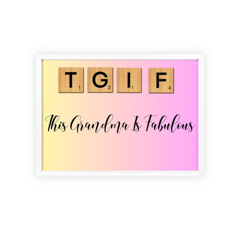 This Grandma Is Fabulous (T.G.I.F.) | Poster with Wooden Frame