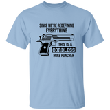 Since We're Redefining Everything This is a Cordless Hole Puncher | T-shirt