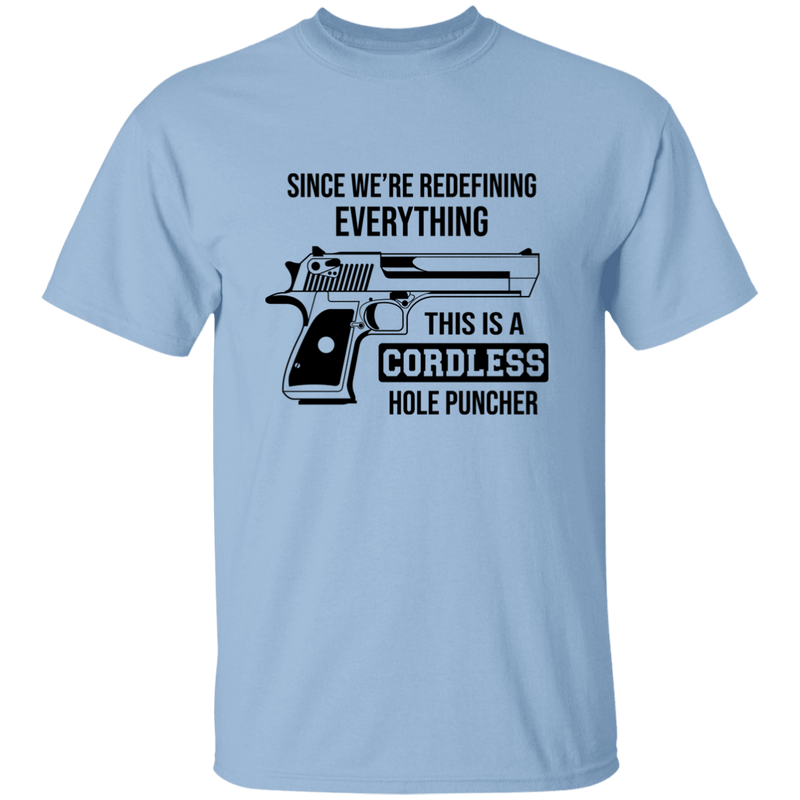 Since We're Redefining Everything This is a Cordless Hole Puncher | T-shirt