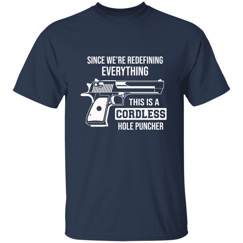 Since We're Redefining Everything This is a Cordless Hole Puncher | T-shirt