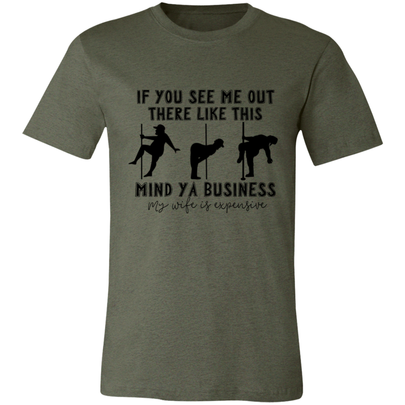 If You See Me Out There Like This Mind Ya Business | T-shirt