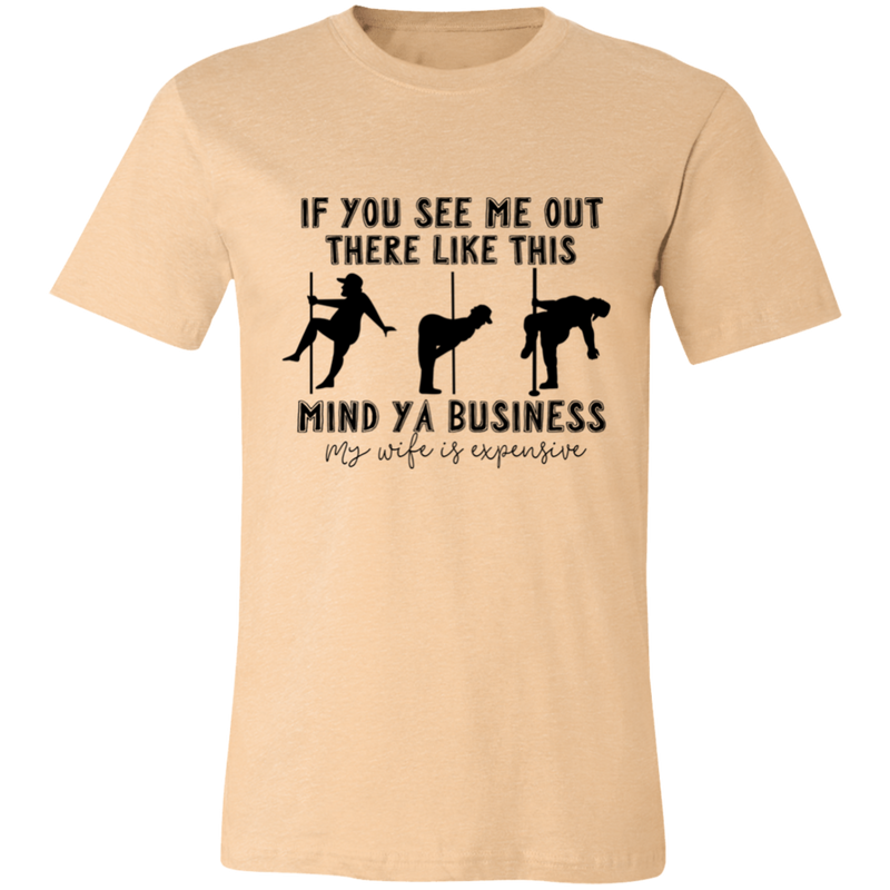 If You See Me Out There Like This Mind Ya Business | T-shirt