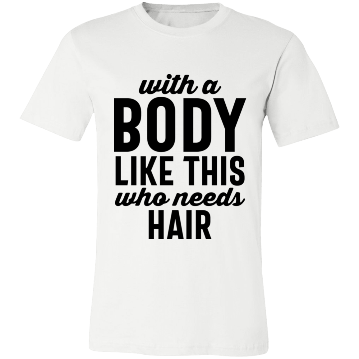 With A Body Like This Distressed Letters | T-shirt