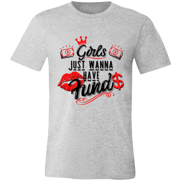 Girls Just Want To Have Funds | T-shirt