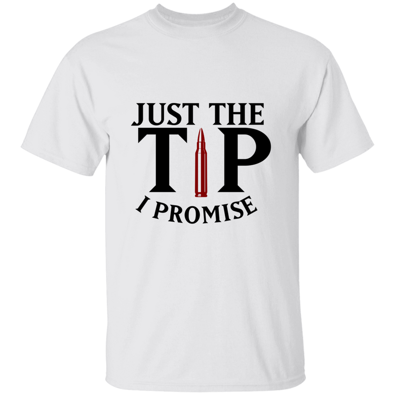 Just The Tip I Promise | T-shirt