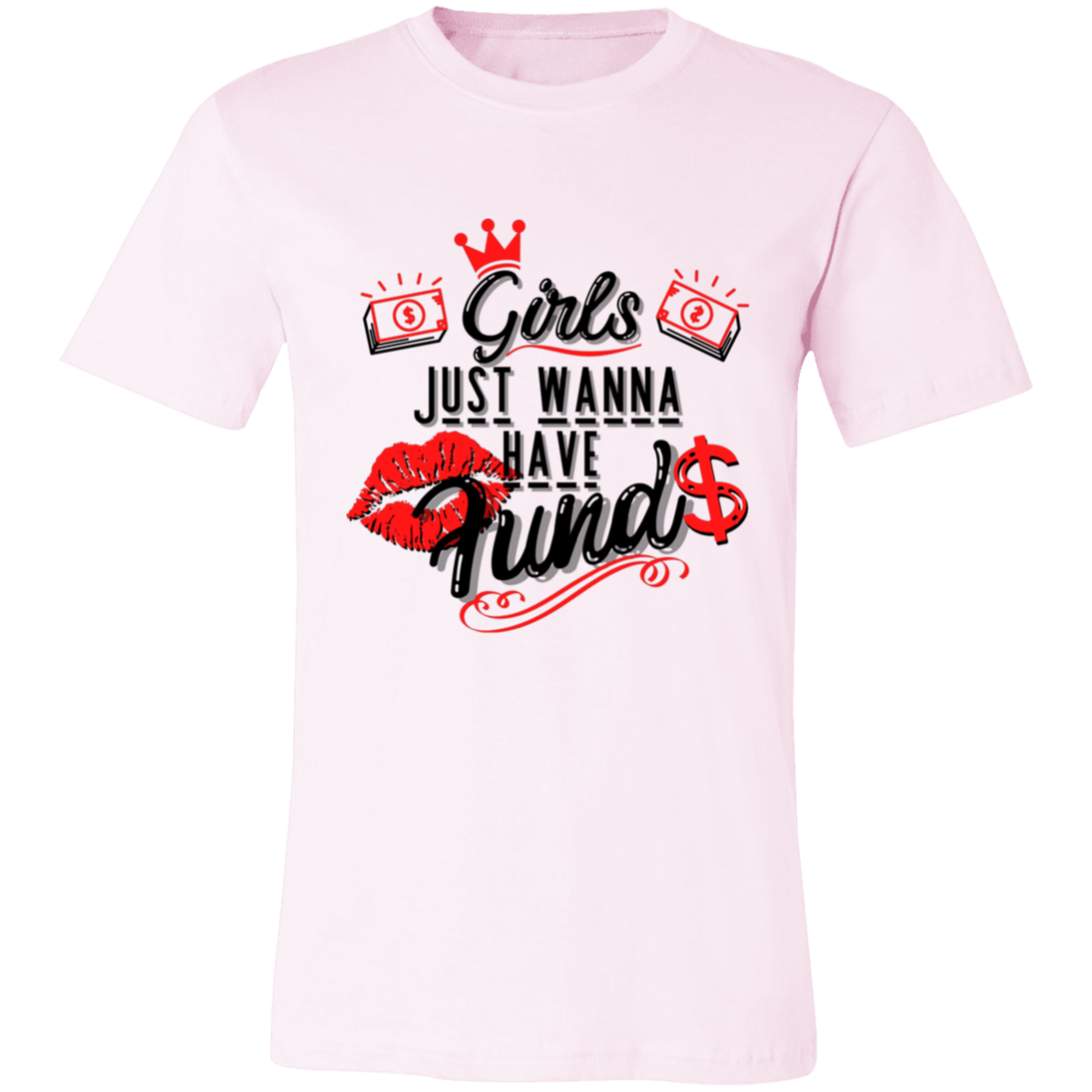 Girls Just Want To Have Funds | T-shirt