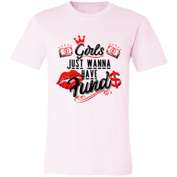 Girls Just Want To Have Funds | T-shirt