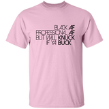 Black AF, Professional AF, But Will Knuck If Ya Buck | T-shirt