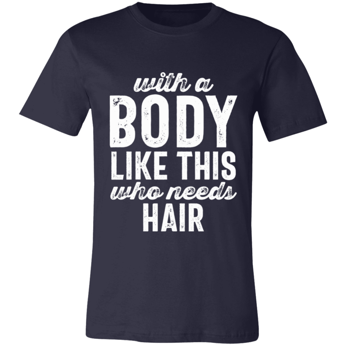 With A Body Like This Distressed Letters | T-shirt