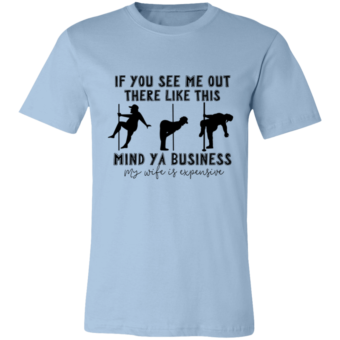 If You See Me Out There Like This Mind Ya Business | T-shirt