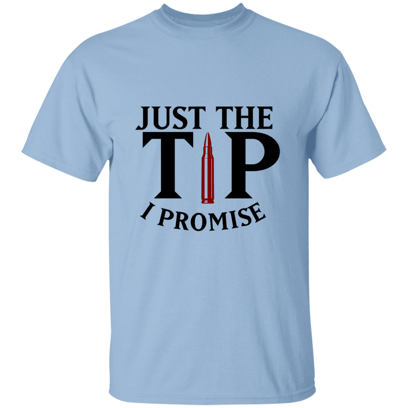 Just The Tip I Promise | T-shirt