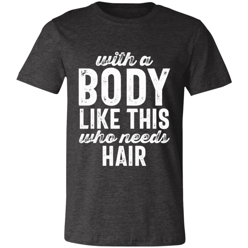 With A Body Like This Distressed Letters | T-shirt