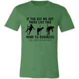 If You See Me Out There Like This Mind Ya Business | T-shirt