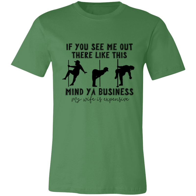 If You See Me Out There Like This Mind Ya Business | T-shirt