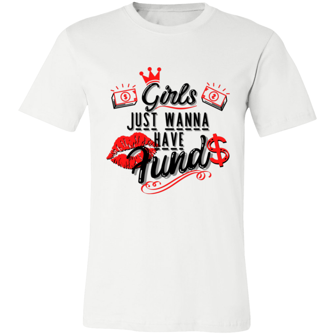 Girls Just Want To Have Funds | T-shirt
