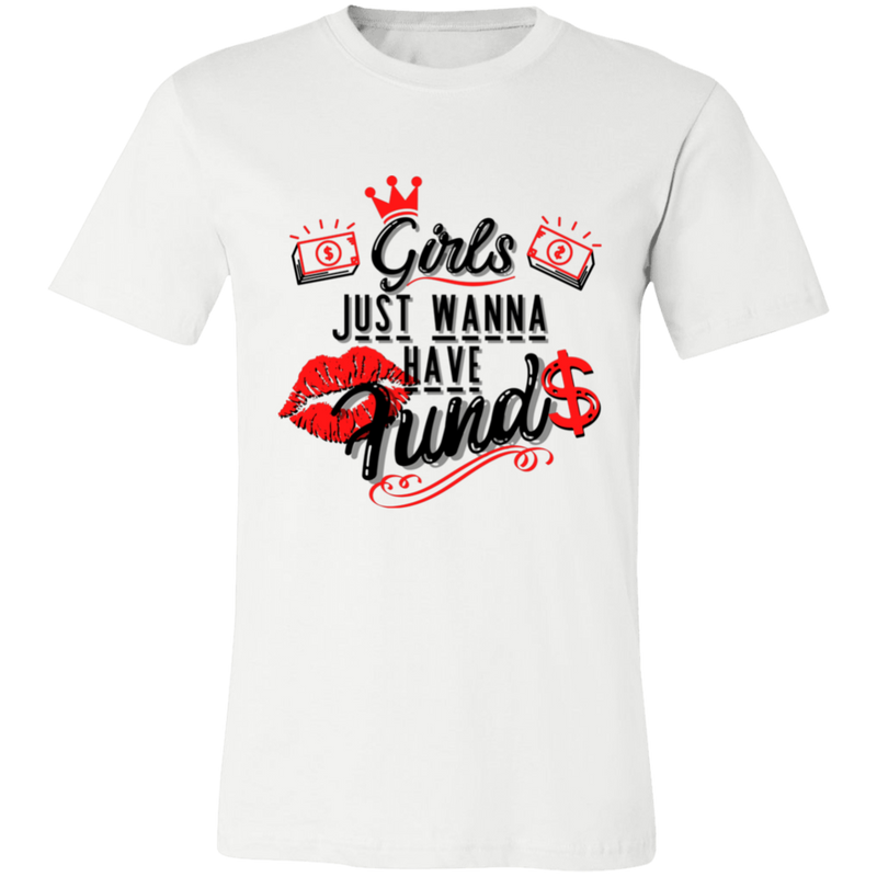 Girls Just Want To Have Funds | T-shirt