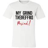 My Grind Different Period! | T-shirt