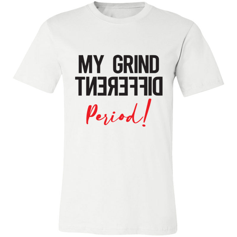 My Grind Different Period! | T-shirt