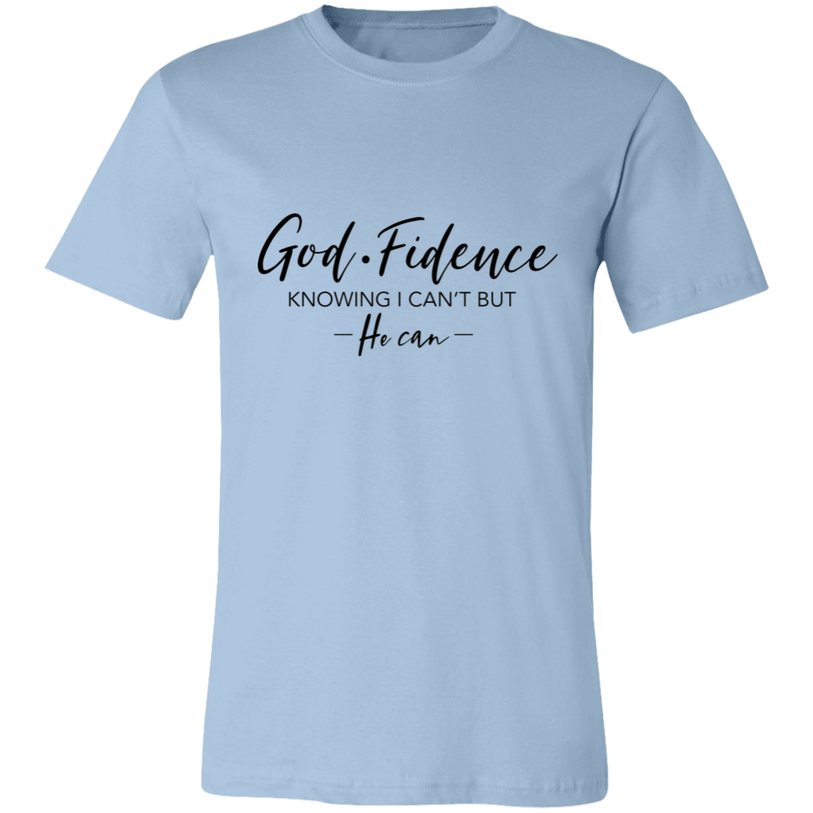 GOD-Fidence Knowing I can't But He Can | T-shirt
