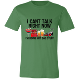 I Can't Talk Right Now I'm Doing Hot Dad Stuff | T-shirt