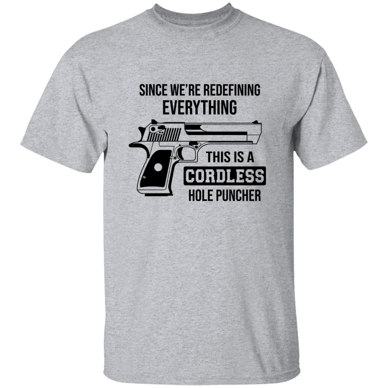 Since We're Redefining Everything This is a Cordless Hole Puncher | T-shirt